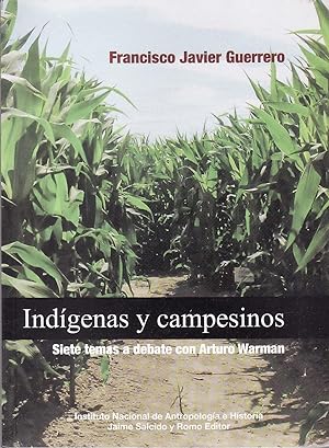 Imagen del vendedor de Indigenas y campesinos: Siete temas a debate con Arturo Warman a la venta por The Book Collector, Inc. ABAA, ILAB
