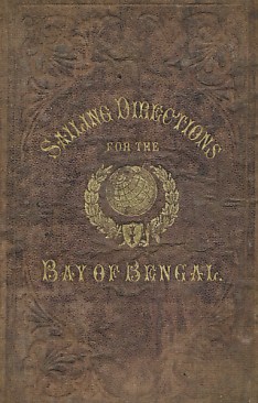 Bild des Verkufers fr Sailing Directions For the Principal Ports in the Bay of Bengal, With Remarks Upon the Winds and Currents; and Special Instructions for Making passages Up and Down the Bay zum Verkauf von Barter Books Ltd
