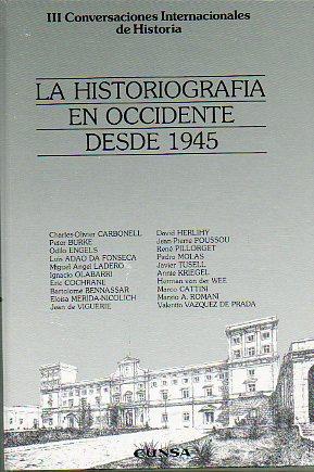 Imagen del vendedor de LA HISTORIOGRAFA EN OCCIDENTE DESDE 1945. Actas de las III Conversaciones Internacionales de Historia. Pamplona, 5-7 abril 1984. Ponencias de Charles Olivier Carbonell, Odilo Engels, Luis Adao da Fonseca, David Herlihy, Peter Burke, Bartolom Benassar, Eric Cochrane, Annie Kriegel, Javier Tusell, Marco Cattini, Valentn Vzquez de Prada. a la venta por angeles sancha libros