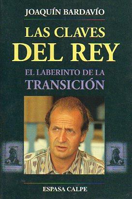 Seller image for LAS CLAVES DEL REY,. EL LABERINTO DE LA TRANSICIN. for sale by angeles sancha libros