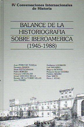 Imagen del vendedor de BALANCE DE LA HISTORIOGRAFA SOBRE IBEROAMRICA (1945-1988). Ponencias de Juan Prez de Tudela, Demetrio Ramos, Horst Pietschmann, Pedro Borges, Franois Chevalier, Ismael Snchez Bella, Ernesto de la Torre, John Fischer, Guillermo Lohmann, Luis Navarro, Magnus Mrner, Franois-Xavier Guerra, Frdric Mauro, Peter Smith y Hans J. Knig. a la venta por angeles sancha libros