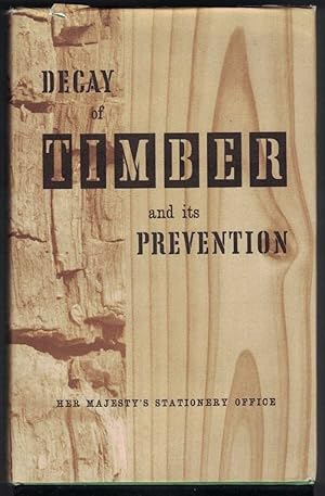 Imagen del vendedor de DECAY OF TIMBER AND ITS PREVENTION a la venta por M. & A. Simper Bookbinders & Booksellers