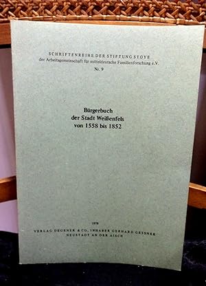 Bürgerbuch der Stadt Weissenfels von 1558 bis 1852. Reihe: Schriftenreihe der Stiftung Stoye. Band 9
