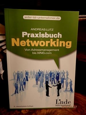 Praxisbuch Networking. Von Adressmanagement bis XING.com.