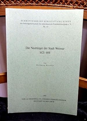 Die Neubürger der Stadt Weimar 1621 - 1691. Reihe: Schriftenreihe der Stiftung Stoye. Band 10