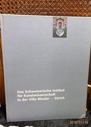 Seller image for Das Schweizerische Institut fr Kunstwissenschaft in der Villa Bleuler, Zrich. Mit Beitrger von Hans-Jrg Heusser u. a. for sale by Antiquariat Ekkehard Schilling