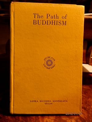 Seller image for The Path of Buddhism. Consisting of Buddhism for the Beginner. The Light of Asia. The Dhammapada. The LIGHT of ASIA. The DHAMMAPADA. The WORD of the BUDDHA and The SIGNIFICAnce of the Buddha jayanti. for sale by Antiquariat Ekkehard Schilling