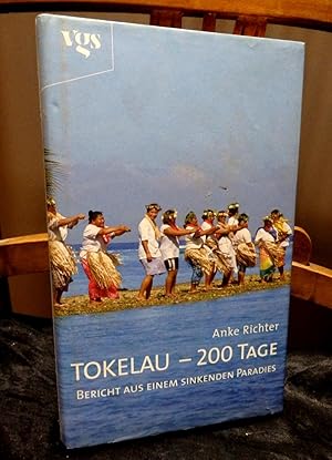 Bild des Verkufers fr Tokelau - 200 Tage. Bericht aus einem sinkenden Paradies. Mit zahlreichen Abbildungen zum Verkauf von Antiquariat Ekkehard Schilling