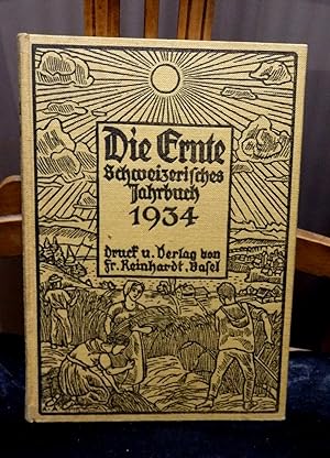 Die Ernte. Schweizerisches Jahrbuch 1934, XI. Jahrgang. Herausgegeben von der Garbe-Schriftleitung.