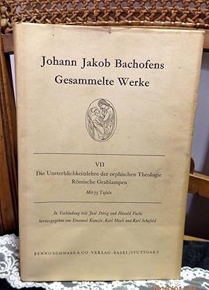 Imagen del vendedor de Johann Jakob Bachofens Gesammelte Werke. Siebter Band. Die Unsterblichkeitslehre der orphischen Tehologie. Rmische Grablampen a la venta por Antiquariat Ekkehard Schilling