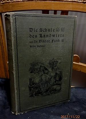 Image du vendeur pour Die Schule des Landwirtes, Methodischer Leitfaden fr den naturwissenschaftlichen und Fachunterricht an landwirtschaftlichen Lehranstalten sowie zur Selbstbelehrung, Dritte verbesserte und vermehrte Auflage, mit 153 in den Text gedruckten Illustrationen mis en vente par Antiquariat Ekkehard Schilling