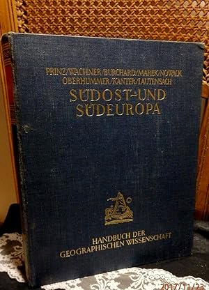Südost- und Südeuropa in Natur, Kultur und Wirtschaft von Dr. Prinz, H. Wachner, Dr. Burchard, Dr...