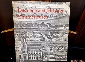 Seller image for Das neue Zunfthaus zu Zimmerleuten und die Geschichte der Ratshausapothe. Mit einigen Fotos for sale by Antiquariat Ekkehard Schilling
