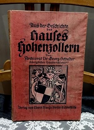 Schuster, Georg - Aus der Geschichte des Hauses Hohenzollern. Ereignisse und Episoden aus fünf Ja...