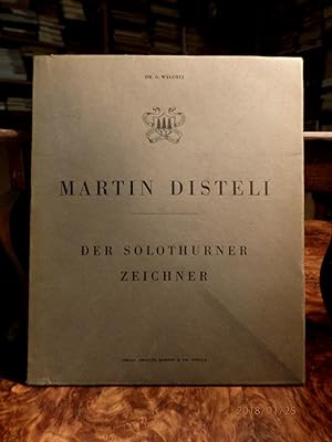 Seller image for Martin Disteli 1802-1844. Der Solothurner Zeichner. Volks- und Schulausgabe. Mit 20 s/w und 2 farbigen Reproduktionen. for sale by Antiquariat Ekkehard Schilling