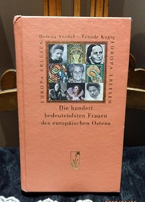 Bild des Verkufers fr Die hundert bedeutendsten Frauen des europischen Ostens. Unter Mitarbeit von Diana Karabinova, Lilli Hollein und Andreas P. Pittler. zum Verkauf von Antiquariat Ekkehard Schilling