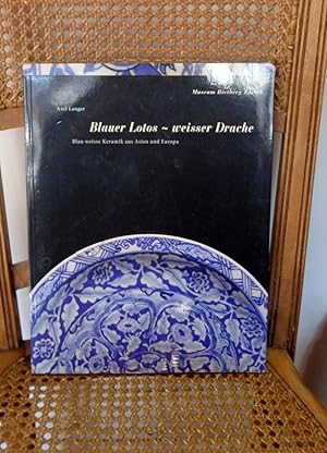 Bild des Verkufers fr Blauer Lotos- weisser Drache Blau-weisse Keramik aus Asien und Europa zum Verkauf von Antiquariat Ekkehard Schilling