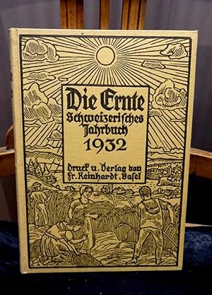 Die Ernte. Schweizerisches Jahrbuch 1932, XIII. Jahrgang. Herausgegeben von der Garbe-Schriftleit...