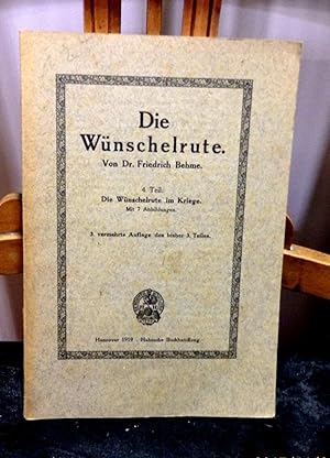 Image du vendeur pour Die Wnschelrute. 4. Teil. Die Wnschelrute im Kriege. Mit 7 Abbildungen. mis en vente par Antiquariat Ekkehard Schilling