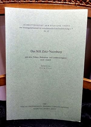 Das Stift Zeitz-Naumburg und seine Türken-, Defensions- und Landsteuerregister 1530 - 1568. Reihe...