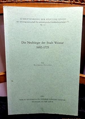 Die Neubürger der Stadt Weimar 1621 - 1691. Reihe: Schriftenreihe der Stiftung Stoye. Band 12