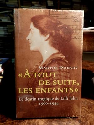 A tout de suite, les enfants: Le destin tragique de Lilli Jahn, 1900-1944