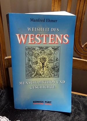 Image du vendeur pour Weisheit des Westens. Mensch, Mythos und Geschichte. mis en vente par Antiquariat Ekkehard Schilling