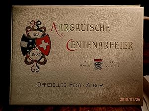 Bild des Verkufers fr Aargauische Centenarfeier, 1803-1903, in Aarau 5. & 6. Juli 1903. Offizielles Fest-Album zum Verkauf von Antiquariat Ekkehard Schilling