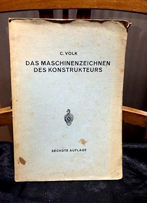 Bild des Verkufers fr Das Maschinenzeichnen des Konstrukteurs, sechste, ergnzende Auflage mit 249 Abbildungen zum Verkauf von Antiquariat Ekkehard Schilling