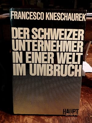 Seller image for Der Schweizer Unternehmer in einer Welt im Umbruch: Strategien zur Bewltigung des weltwirtschaftlichen Strukturwandels for sale by Antiquariat Ekkehard Schilling