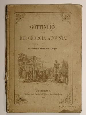 Göttingen und Die Georgia Augusta. Eine Schilderung von Land, Stadt und Leuten in Vergangenheit u...