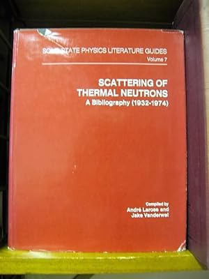 Seller image for Solid State Physics Literature Guides: Volume 7: Scattering of Thermal Neutrons: A Bibliography (1932-1974) for sale by PsychoBabel & Skoob Books