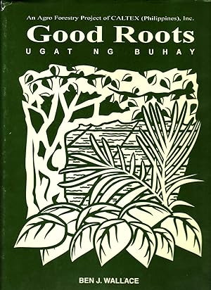 Bild des Verkufers fr Good Roots (Ugatng ng buhay): An Agro Forestry Project of CALTEX (Philippines) Inc. zum Verkauf von The Book Collector, Inc. ABAA, ILAB