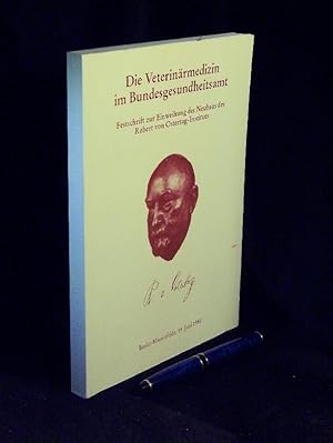 Die Veterinärmedizin im Bundesgesundheitsamt - Festschrift zur Einweihung des Neubaus des Robert ...