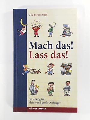 Immagine del venditore per Mach das! Lass das! - Erziehung fr kleine und groe Anfnger venduto da Leserstrahl  (Preise inkl. MwSt.)