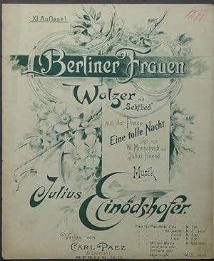 Image du vendeur pour Berliner Frauen. Walzer mit "Sektlied" aus der Posse: Eine tolle Nacht. Text von W. Mannstaedt und Julius Freund. Musik von Julius Eindshofer. Fr Pianoforte 2 ms. mis en vente par Antiquariat Rainer Schlicht