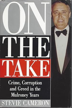 Seller image for On The Take Crime, Corruption and Greed in the Mulroney Years for sale by BYTOWN BOOKERY