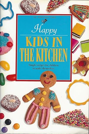 Happy Kids in the Kitchen Simple Recipes for Children to Make Themselives