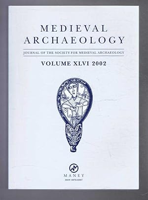 Medieval Archaeology, Journal of the Society for Medieval Archaeology, Volume XLVI (46) 2002