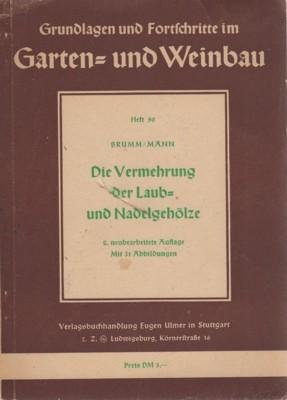 Die Vermehrung der Laub- und Nadelgehölze. Grundlagen und Fortschritte im Garten- und WEinbau, he...