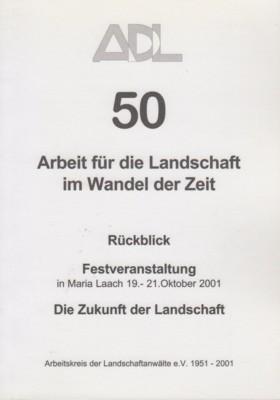 Bild des Verkufers fr ADL 50. Arbeit fr die Landschaft im Wandel der Zeit. Rckblick. Festveranstaltung in Maria Laach, 19.-21. Oktober 2001: Die Zukunft der Landschaft. zum Verkauf von Galerie Joy Versandantiquariat  UG (haftungsbeschrnkt)