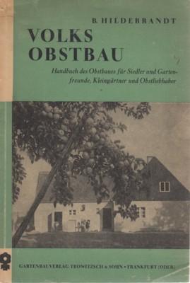 Volksobstbau. Handbuch des Obstbaues für Siedler und Gartenfreunde, Kleingärtner und Obstliebhaber.