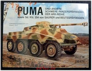 Imagen del vendedor de Puma und andere schwere Panzersphwagen der ARK-Reihe sowie Sd. Kfz. 254 von Saurer und Beutesphwagen. Das Waffen-Arsenal ; 96 a la venta por art4us - Antiquariat