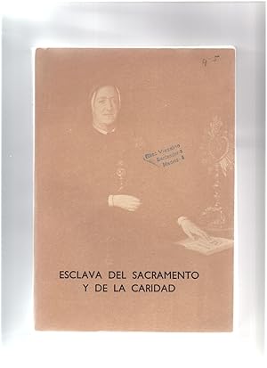 Seller image for ESCLAVA DEL SACRAMENTO DELA CARIDAD - SANTA MARIA MICAELA DEL SANTISIMO SACRAMENTO - HOMENAJE EN EL I CENTENARIO DE SU MUERTE for sale by Libreria 7 Soles