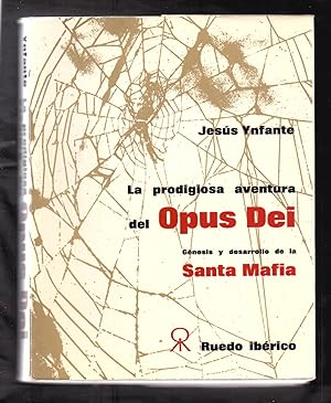 Seller image for LA PRODIGIOSA AVENTURA DEL OPUS DEI - GENESIS Y DESARROYO DE LA SANTA MAFIA for sale by Libreria 7 Soles