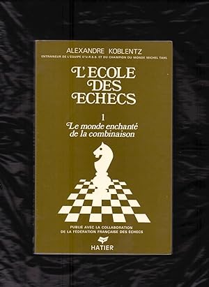 Seller image for L ECOLE DES ECHECS - 1, LE MONDE ENCHANT DE LA COMBINAISON (AJEDREZ) for sale by Libreria 7 Soles