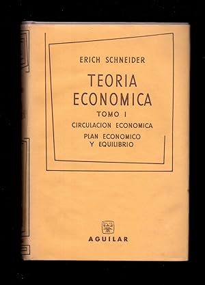 Seller image for TEORIA ECONOMICA - TOMO I - CIRCULACION ECONOMICA - PLAN ECONOMICO Y EQUILIBRIO for sale by Libreria 7 Soles