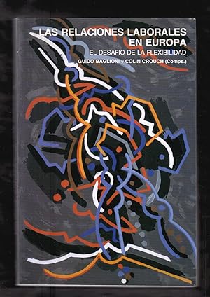 Seller image for LAS RELACIONES LABORALES EN EUROPA - EL DESAFIO DE LA FLEXIBILIDAD - for sale by Libreria 7 Soles