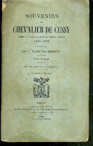 Bild des Verkufers fr SOUVENIRS DU CHEVALIER DE CUSSY - GARDE DU CORPS, DIPLOMATE ET CONSUL GENERAL 1795-1866 - TOME PREMIER zum Verkauf von Le-Livre