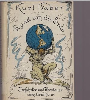 Bild des Verkufers fr Rund um die Erde. Irrfahrten und Abenteuer eines Grnhorns. zum Verkauf von Ant. Abrechnungs- und Forstservice ISHGW